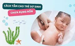 Cách Tắm Trẻ Sơ Sinh Chưa Rụng Rốn