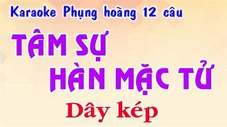 Karaoke Phụng Hoàng 12 Câu Tâm Sự Hàn Mặc Tử